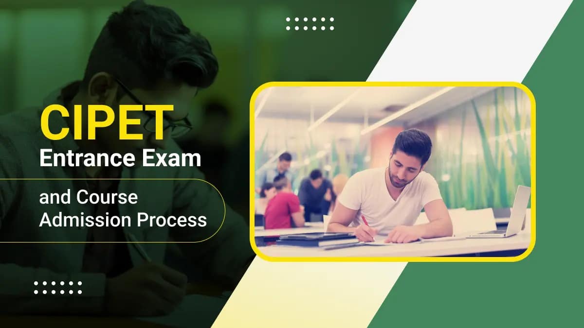 CIPET Entrance Exam and Course Admission Process